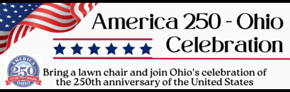 American Flag waving in the corner. America 250-Ohio Celebration. Bring a lawn chair and join Ohio's celebration of the 250th anniversary of the United States.